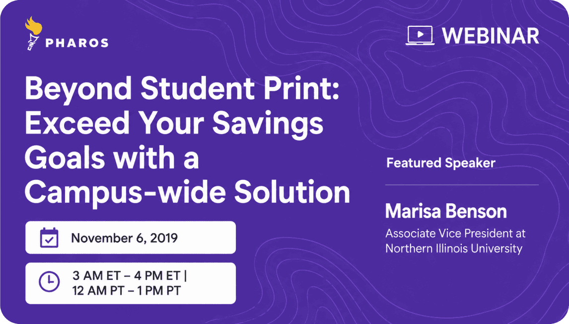 Pharos Webinar Beyond Student Print - Exceed Your Savings Goals with a Campus-wide Solution