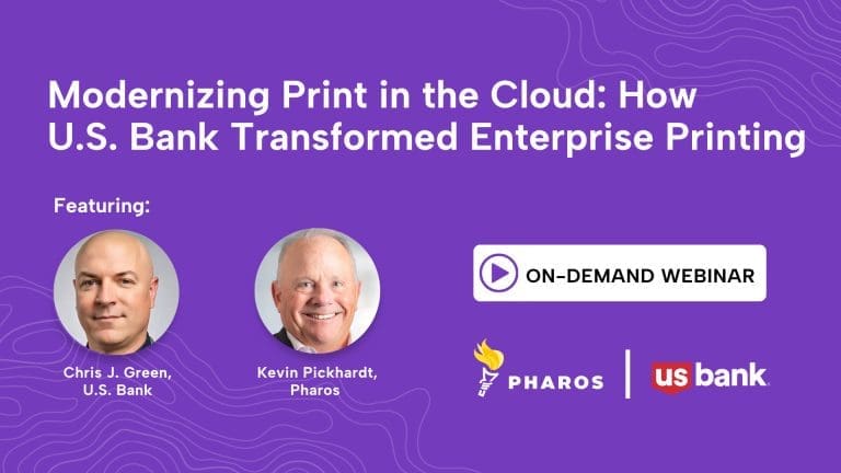 Pharos On-Demand Webinar: Modernizing Print in the Cloud: How U.S. Bank Transformed Enterprise Printing